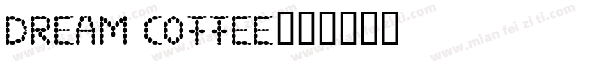 Dream Coffee字体转换